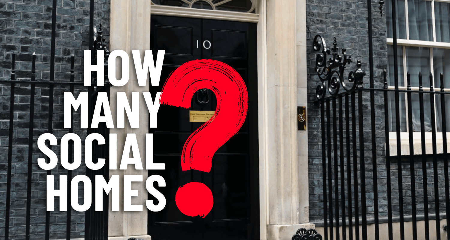 A photo of 10 downing street, with a question mark on it and text saying 'how many social homes'