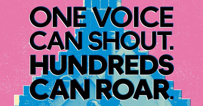 Image reads 'one voice can shout but hundreds can roar'