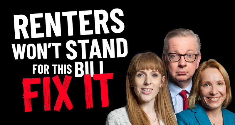 Michael Gove, Angela Rayner and Helen Morgan in front of text that reads Renters won't stand for this bill. Fix it.