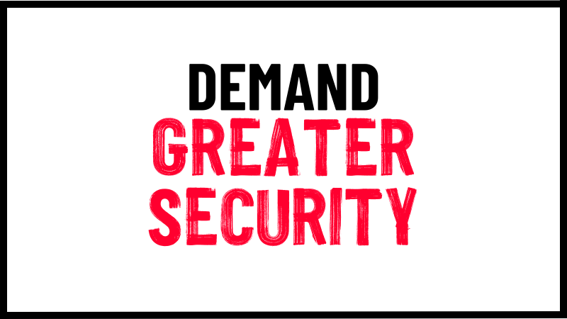 Image with text reading Demand greater security